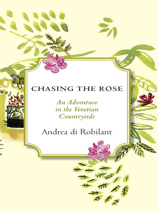 Title details for Chasing the Rose by Andrea Di Robilant - Available